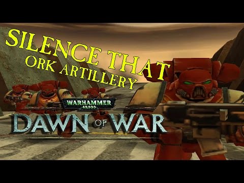Dawn of War Lets Play - #2 - Silence That Ork Artillery
