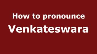 How to pronounce Venkateswara
