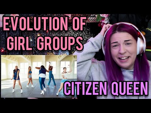 REACTION | CITIZEN QUEEN "EVOLUTION OF GIRL GROUPS"