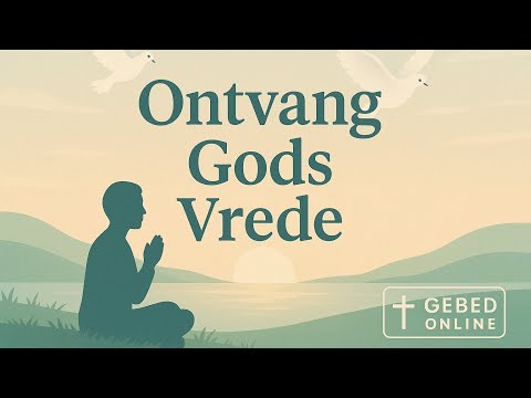 In de rust met God - Gebed om vrede te ervaren