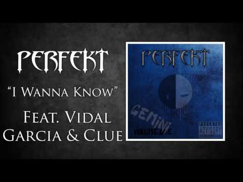 Perfekt - I Wanna Know (feat. Vidal Garcia & Clue)