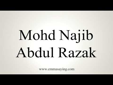 How to Pronounce Mohd Najib Abdul Razak