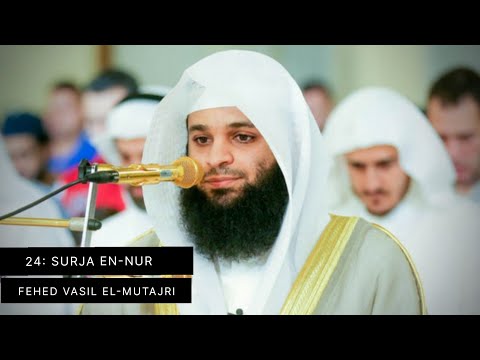 24: SURJA EN-NUR | Fehed Vasil El-Mutajri