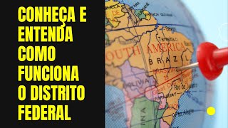 ENTENDA DE VEZ COMO FUNCIONA O DISTRITO FEDERAL, BRASÍLIA E SUAS CIDADES
