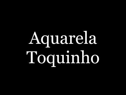 Toquinho   Aquarela  legendado   letra