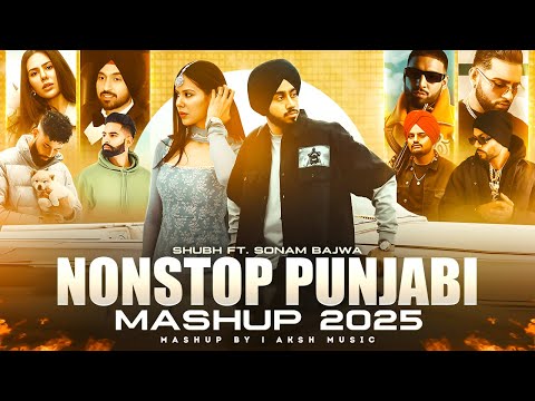 Nonstop Punjabi Mashup 2025 | Shubh ft. Sonam Bajwa | Ap Dhillon | Nonstop Jukebox 2025 | AKSH Music