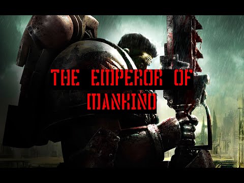 THE EMPEROR OF MANKIND][ WARHAMMER 40K ] his story till now