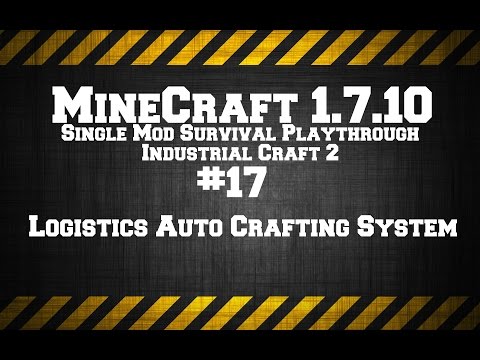 MineCraft 1.7.10 Single Mod Survival Game IC2. # 17 Logistics Auto Crafting System