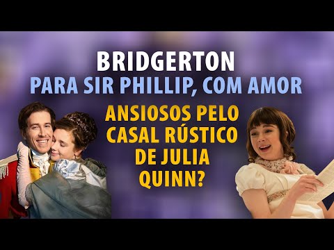 BRIDGERTON: Para Sir Phillip, com amor | Livro + expectativas pra série