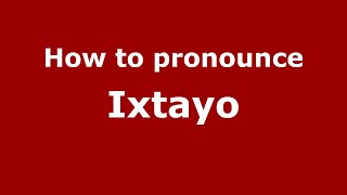 How to pronounce Ixtayo