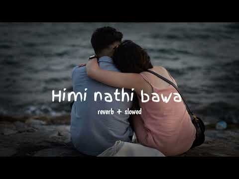himi nathi bawa | reverb + slowed | sad  නිමි නැතී බව