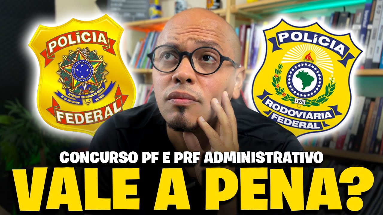 AINDA VALE A PENA ESTUDAR PARA O CONCURSO PF E PRF ADMINISTRATIVO 2024?