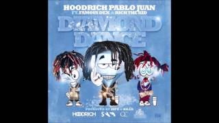 HoodRich Pablo Juan - Diamond Dance Ft . Famous Dex &amp; Rich The Kid