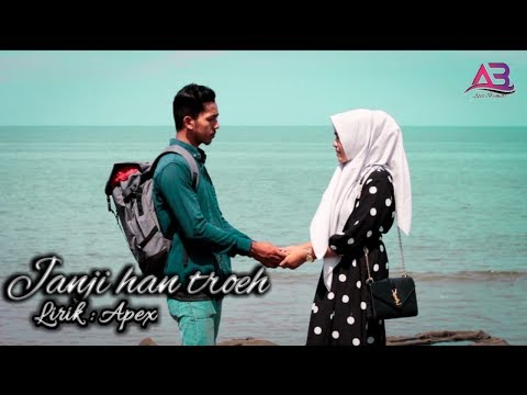 Apex bramasta - Janji han Troeh | lagu Aceh Terbaru