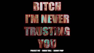 Bitch Im Never Trusting You Project Pat-Robin Trill -Skinny Pimp Produced By Suede.