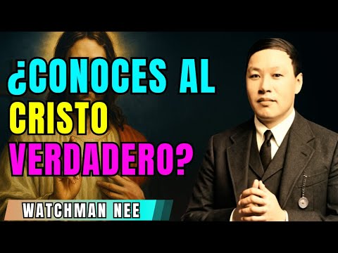 Por Qué la Mayoría de Cristianos NO Conoce al Cristo Verdadero – Watchman Nee 2025