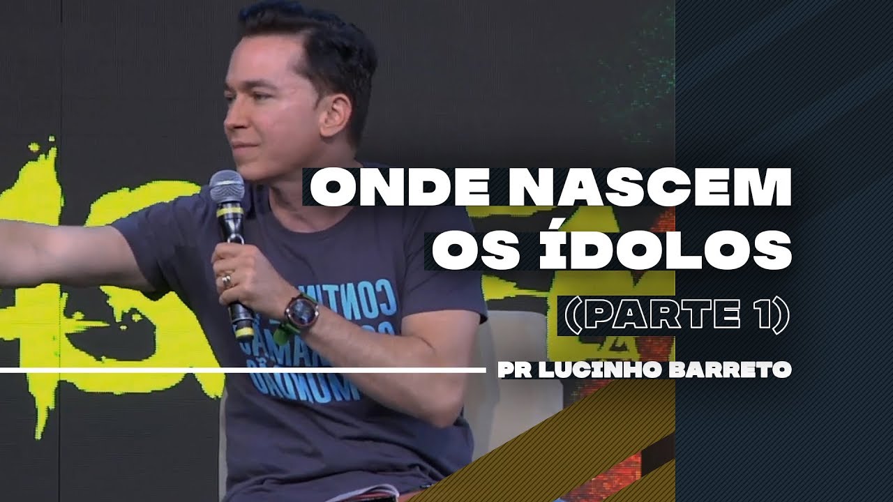 Onde nascem os Ídolos | Parte 1 | 03 | Pr. Lucinho