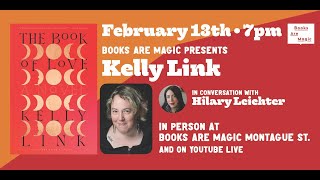 Kelly Link: The Book of Love w/ Hilary Leichter