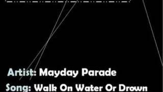 Walk On Water Or Drown - Mayday Parade
