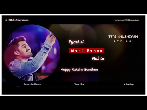 [ Lyrical ] - Teri Khushiyan - Raksha Bandhan Song 2021 | Supranshu Khanna | Tapan Dey | Ashok Roy