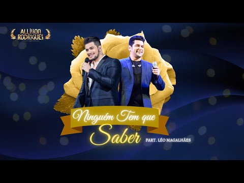 Allisson Rodrigues Feat. Léo Magalhães - Ninguém Tem Que Saber