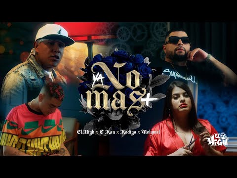 Ya No Más - El High x @ckan98  x @Kodigo x @MelymelMelmelada (Video Oficial)