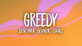 DEN YARA, DEVNZR, Staarz - greedy (Lyrics)