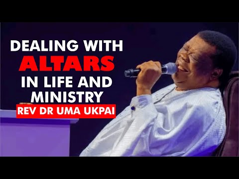 Dealing with Altars in Life and Ministry - Rev Dr Uma Ukpai