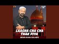 Laasha Cha Cha Thak Piya