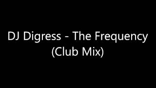 DJ Digress - The Frequency (Club Mix)