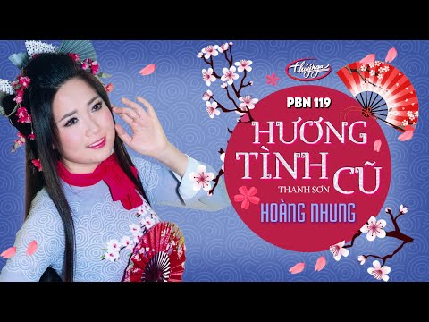PBN 119 | Hoàng Nhung - Hương Tình Cũ