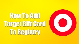 How To Add Target Gift Card To Registry