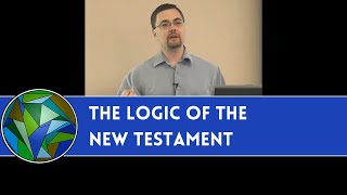 Video: Using Logic to understand the New Testament - Dale Tuggy