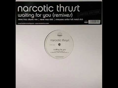 Narcotic Thrust - Waiting for You (Steve Mac Classic Mix)
