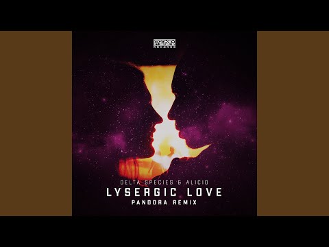 Lysergic Love (Pandora Remix)