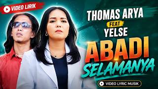 Download lagu Thomas Arya Feat Yelse - Abadi Selamanya (Video Lirik) mp3 Download lagu Thomas Arya Feat Yelse - Abadi Selamanya (Video Lirik) mp3