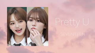 Download lagu Pretty U  예쁘다  - もしもセブチがガールズグループだったら［ SEVENTEEN / セブチ / 세븐틴 ］ mp3
