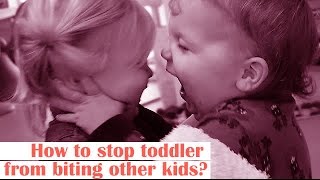 How to stop toddler from biting other kids?