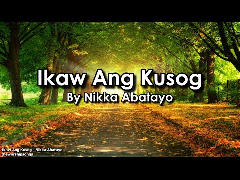 Ikaw Ang Kusog   -   Nikka Abatayo   |   Lyrics
