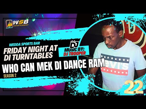 DJ TROOPER | Who Can Mek Di Dance Ram | Friday Night At Di Turntables | build up di dancehall vibes
