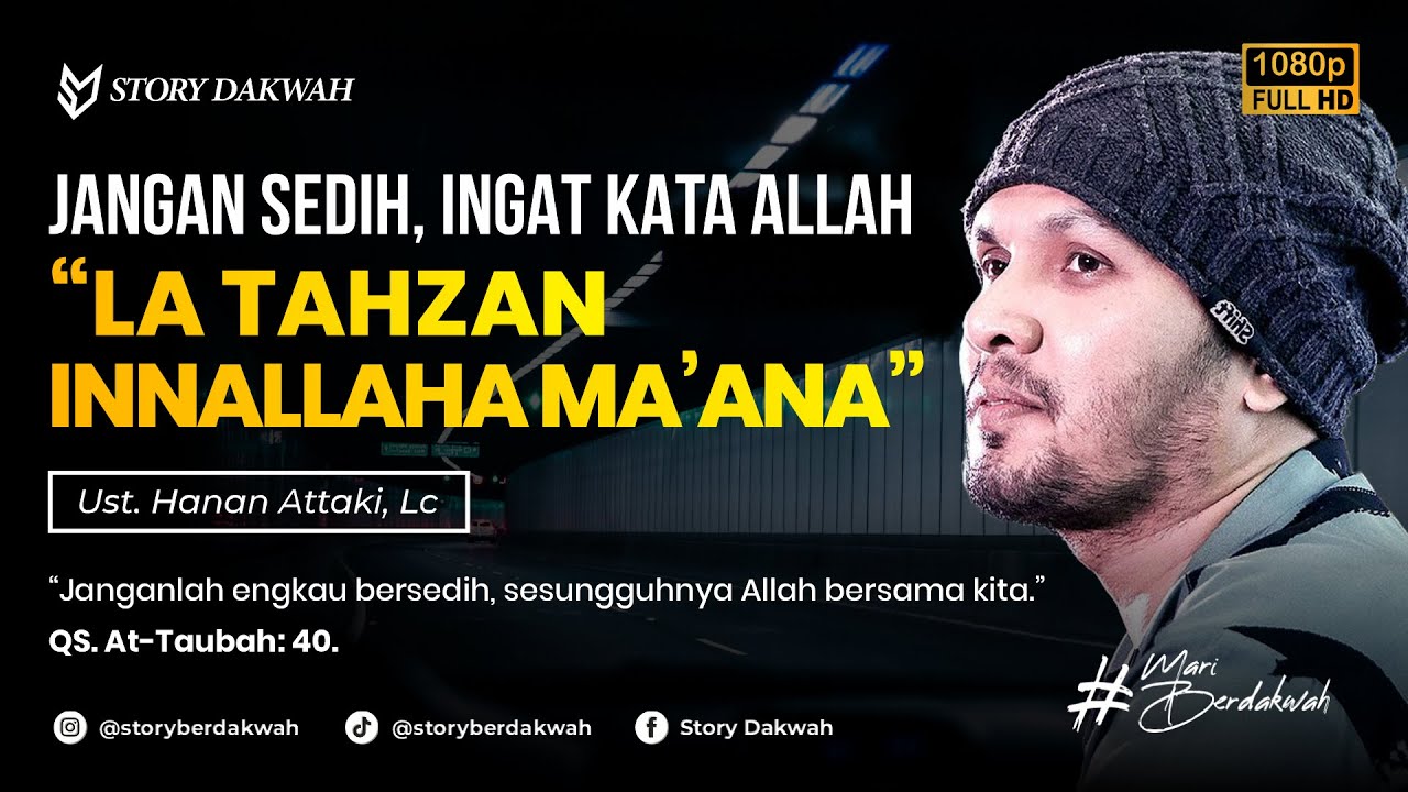 Jangan Bersedih Sesungguhnya Allah Bersama Kita, La Tahzan Innallaha Ma'ana - Ust. Hanan Attaki, Lc