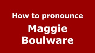 How to pronounce Maggie Boulware
