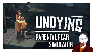 Undying — Parental Fear Simulator