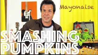 Guitar Lesson: How To Play Mayonaise by Smashing Pumpkins