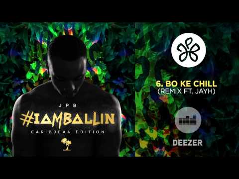 6. JPB -  Bo Ke Chill ft Jayh (Remix)