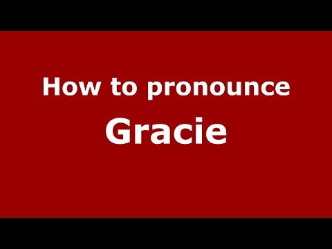 How to pronounce Gracie