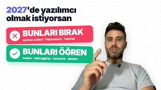 2027'de Yazılımcı Olmak İstiyorsan: Bunları Bırak, Bunları Mutlaka Öğren