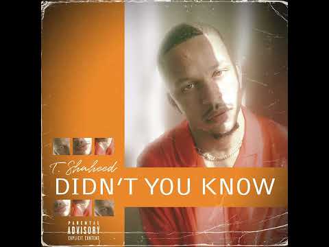 T. Shaheed - Didn’t You Know