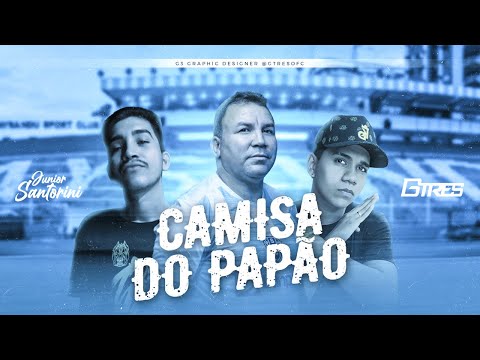 Camisa do Papão - Junior Santorini Feat. Mc Gtres (Tecno Melody)