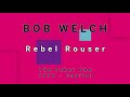 BOB WELCH-Rebel Rouser (vinyl version)